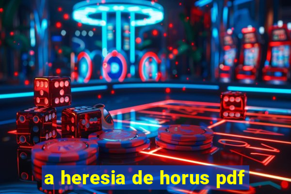 a heresia de horus pdf